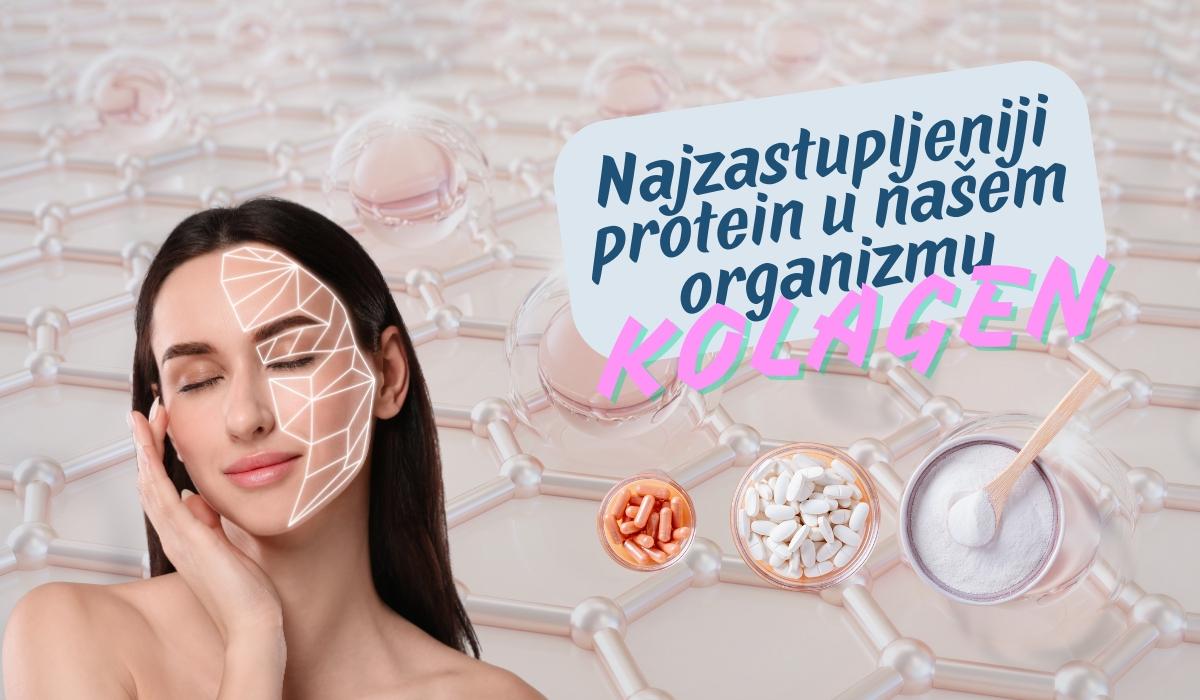 Najzastupljeniji protein u našem organizmu, kolagen!
